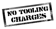 No Tooling Charge
